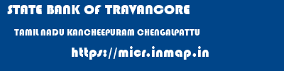 STATE BANK OF TRAVANCORE  TAMIL NADU KANCHEEPURAM CHENGALPATTU   micr code